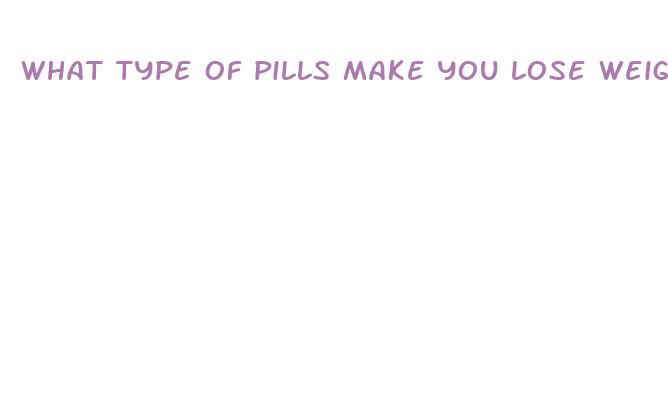 what type of pills make you lose weight