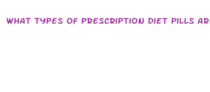 what types of prescription diet pills are there