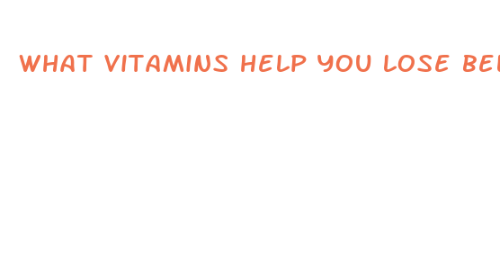 what vitamins help you lose belly fat