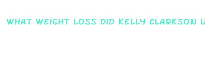 what weight loss did kelly clarkson use