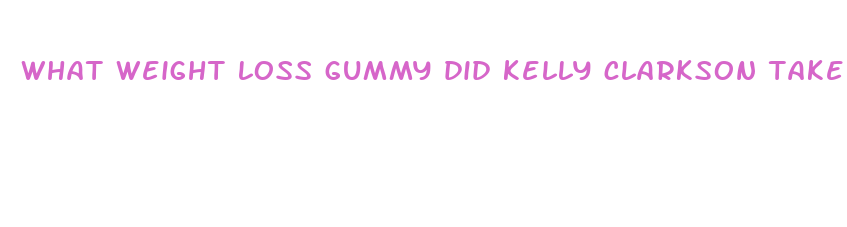 what weight loss gummy did kelly clarkson take