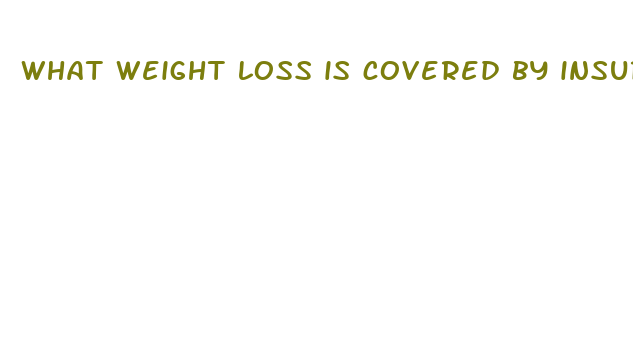 what weight loss is covered by insurance