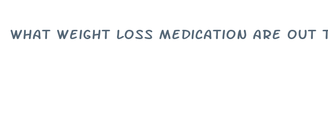 what weight loss medication are out there