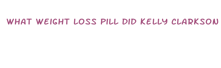 what weight loss pill did kelly clarkson take