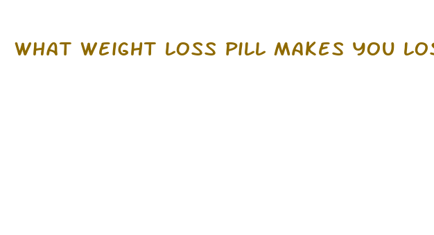 what weight loss pill makes you lose weight fast