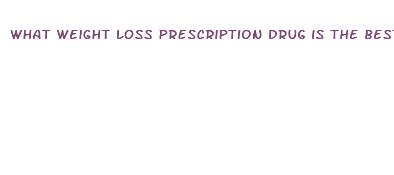 what weight loss prescription drug is the best