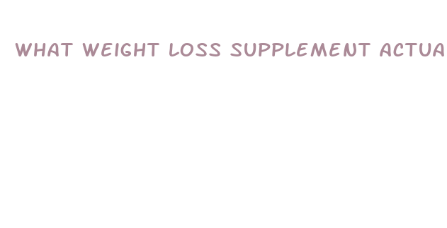 what weight loss supplement actually work and are safe