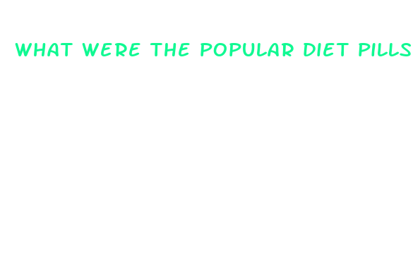 what were the popular diet pills in the 80s