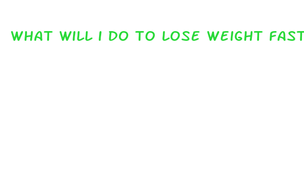 what will i do to lose weight fast