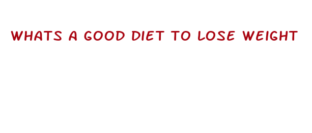 whats a good diet to lose weight