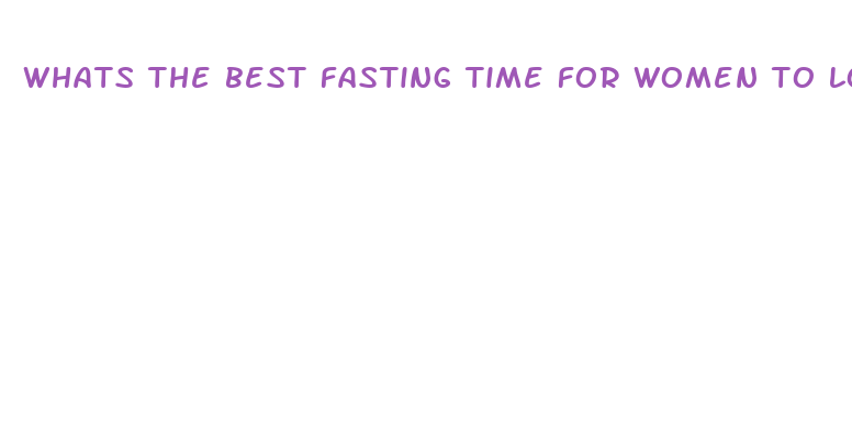 whats the best fasting time for women to lose weight