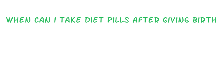 when can i take diet pills after giving birth