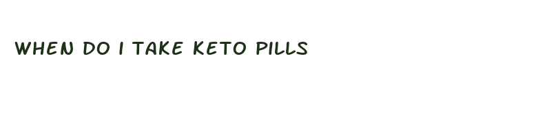 when do i take keto pills