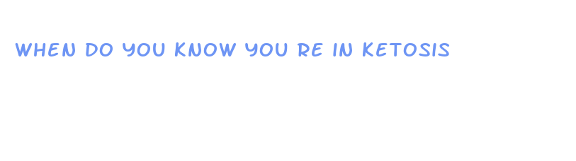 when do you know you re in ketosis