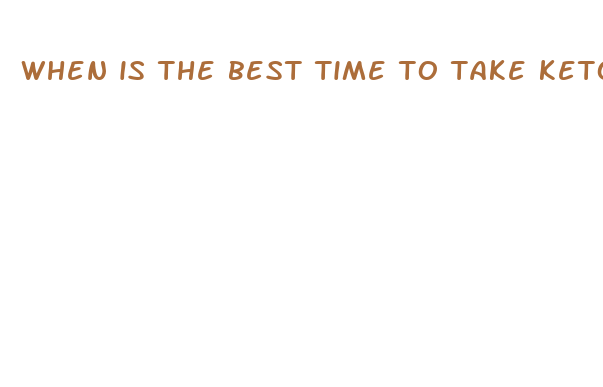 when is the best time to take keto xp pills