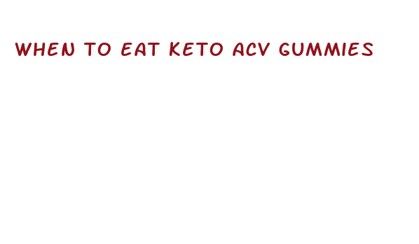 when to eat keto acv gummies