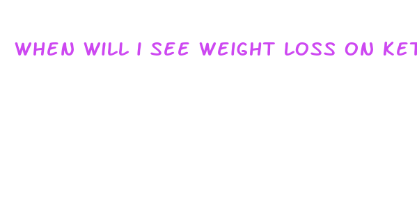 when will i see weight loss on keto