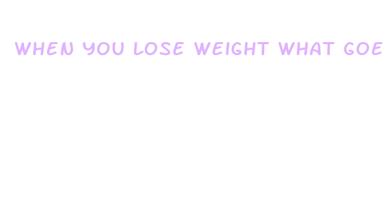 when you lose weight what goes first