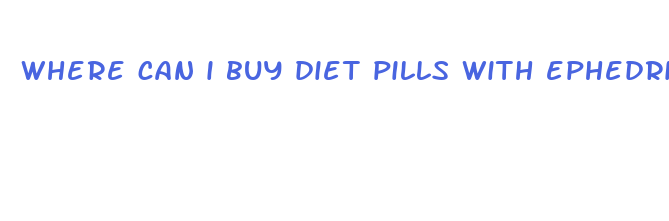 where can i buy diet pills with ephedrine