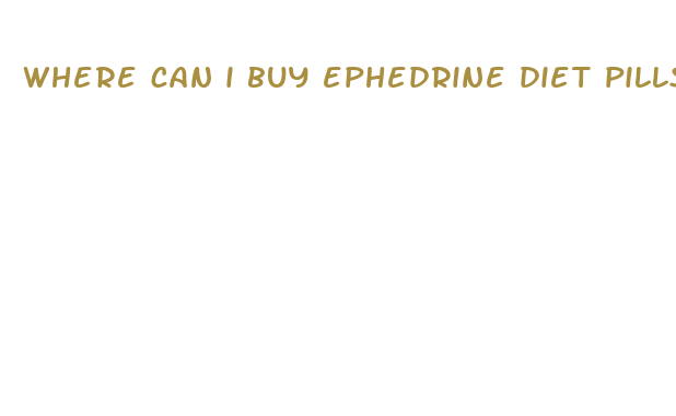 where can i buy ephedrine diet pills