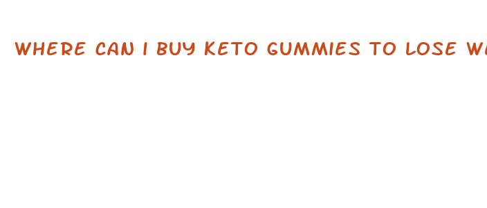 where can i buy keto gummies to lose weight