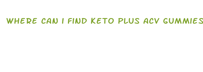 where can i find keto plus acv gummies