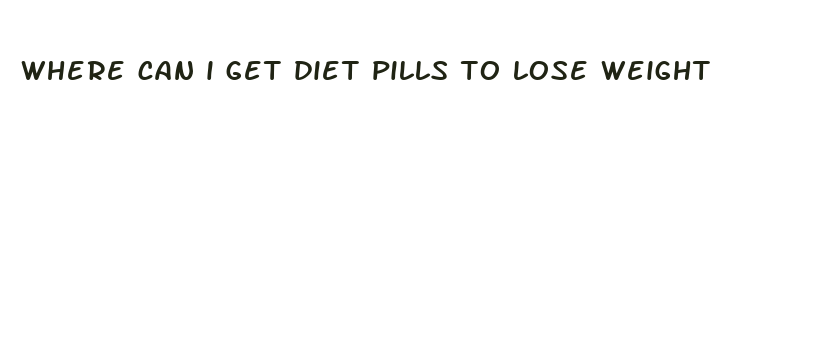 where can i get diet pills to lose weight