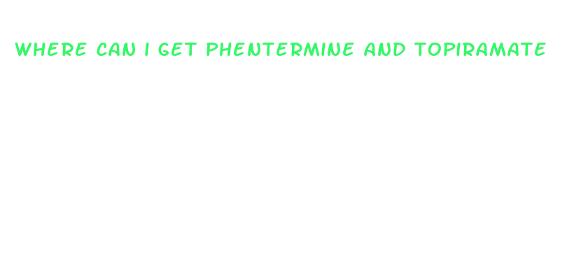 where can i get phentermine and topiramate