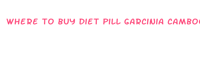 where to buy diet pill garcinia cambogia