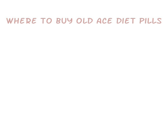 where to buy old ace diet pills