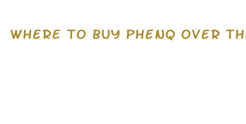 where to buy phenq over the counter