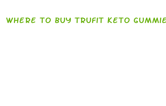 where to buy trufit keto gummies