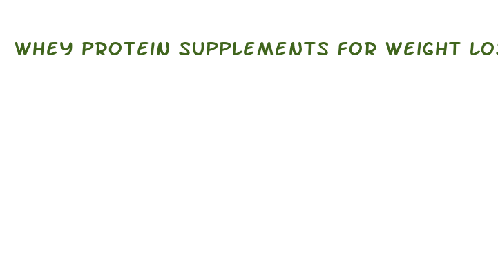 whey protein supplements for weight loss