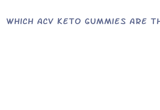 which acv keto gummies are the best