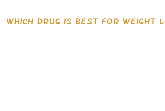 which drug is best for weight loss