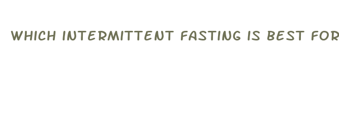 which intermittent fasting is best for me