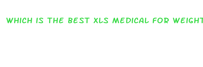 which is the best xls medical for weight loss