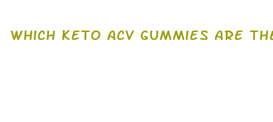 which keto acv gummies are the best