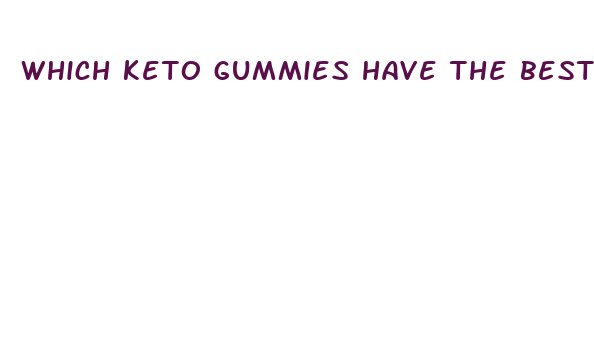 which keto gummies have the best results