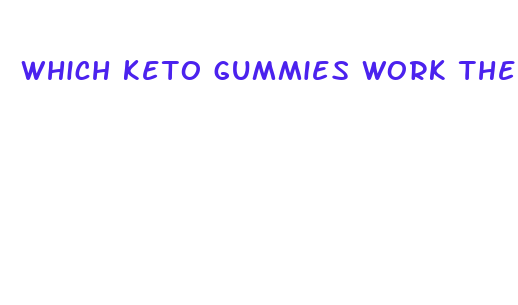 which keto gummies work the best