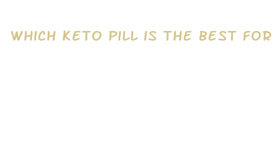 which keto pill is the best for losing weight