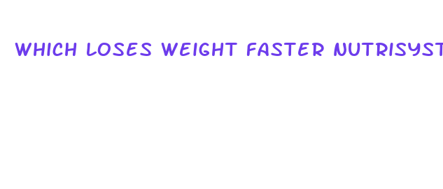 which loses weight faster nutrisystem or south beach diet