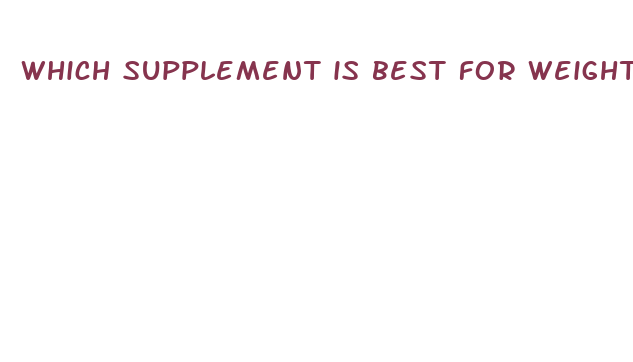 which supplement is best for weight loss