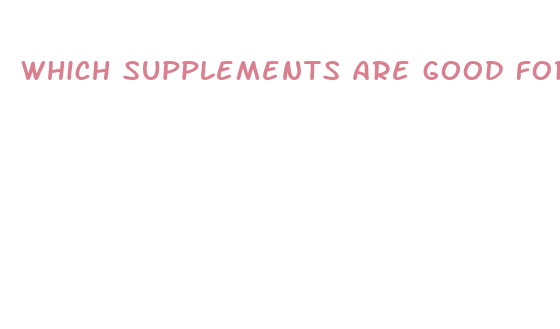 which supplements are good for weight loss