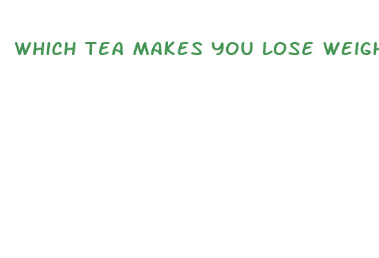 which tea makes you lose weight fast