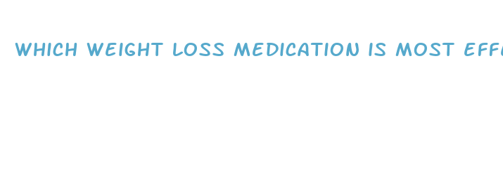 which weight loss medication is most effective