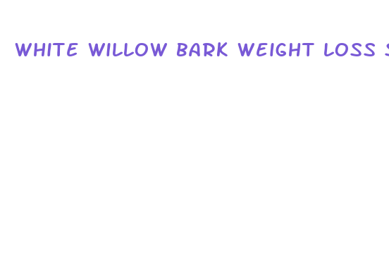 white willow bark weight loss supplement