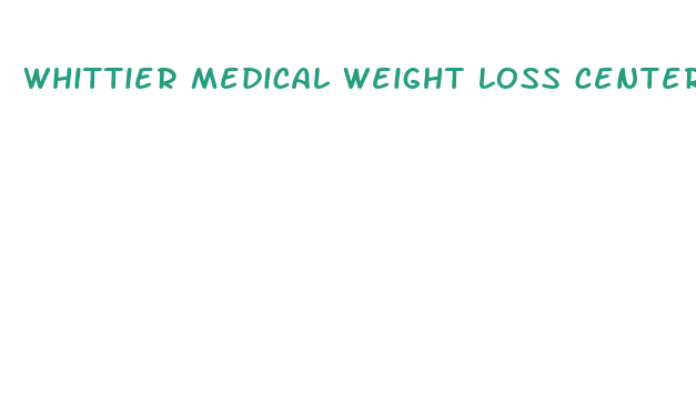 whittier medical weight loss center