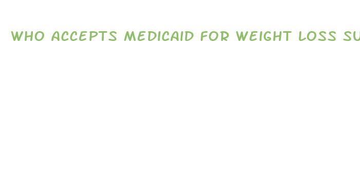 who accepts medicaid for weight loss surgery in chicago