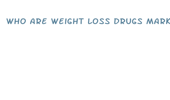 who are weight loss drugs marketed to